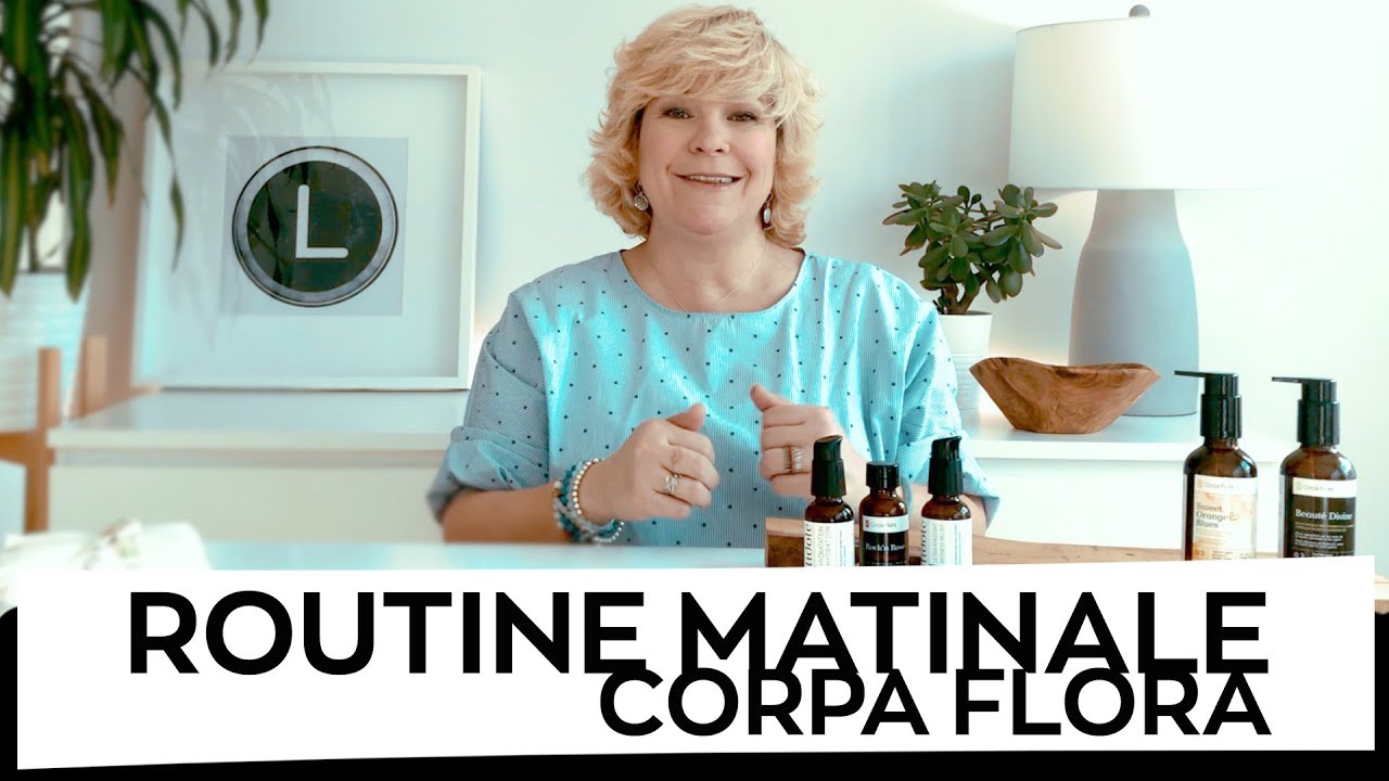 Video routine beauté Corpa Flora de Lulu Hughes